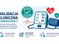 Walidacja kliniczna ciśnieniomierzy: dlaczego nie każdy sprzęt jest tak samo wiarygodny? Dokładny pomiar to podstawa.