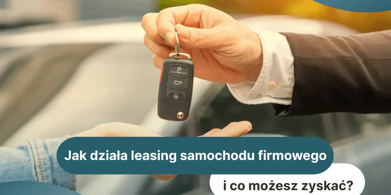 Przekazanie kluczyków do samochodu firmowego. Dowiedz się, na czym polega leasing i jakie korzyści możesz zyskać.