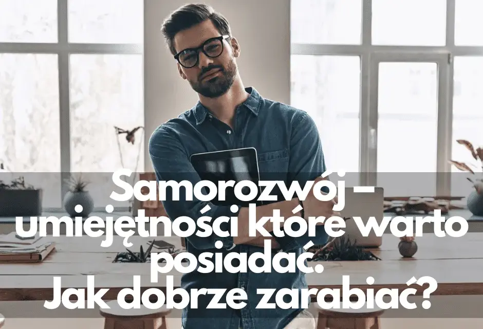 Samorozwój: Co to? Jak zacząć i unikać pułapek? Pełny przewodnik