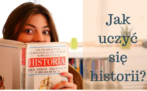 Jak uczyć się historii? Zrozum, zapamiętaj i pokochaj!