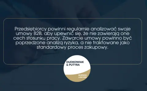 Analiza umowy B2B jest kluczowa. Przedsiębiorcy powinni upewnić się, że nie zawiera ona cech stosunku pracy.