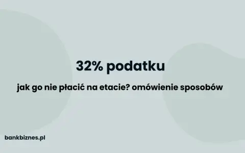 32% podatku. Jak uniknąć drugiego progu podatkowego? Omówienie sposobów. bankbiznes.pl