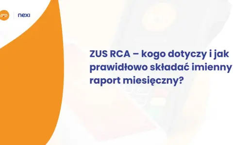 ZUS RCA – co to jest? Wyjaśnienie, kogo dotyczy i jak prawidłowo składać imienny raport miesięczny.