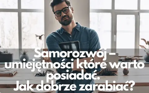 Samorozwój: Co to? Jak zacząć i unikać pułapek? Pełny przewodnik