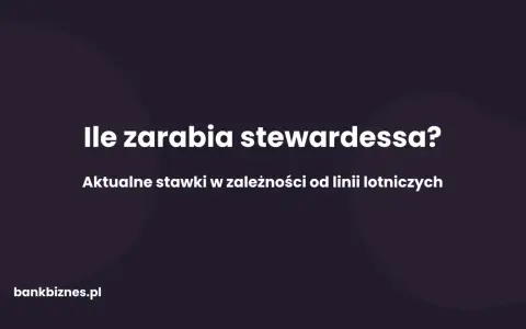 Ile zarabia stewardessa? Aktualne stawki w zależności od linii lotniczych.