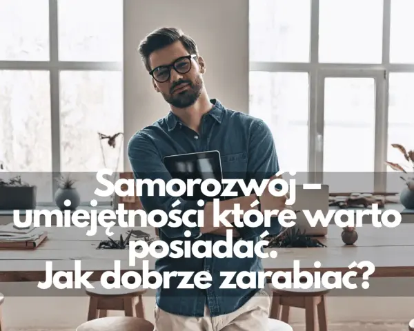 Samorozwój: Co to? Jak zacząć i unikać pułapek? Pełny przewodnik