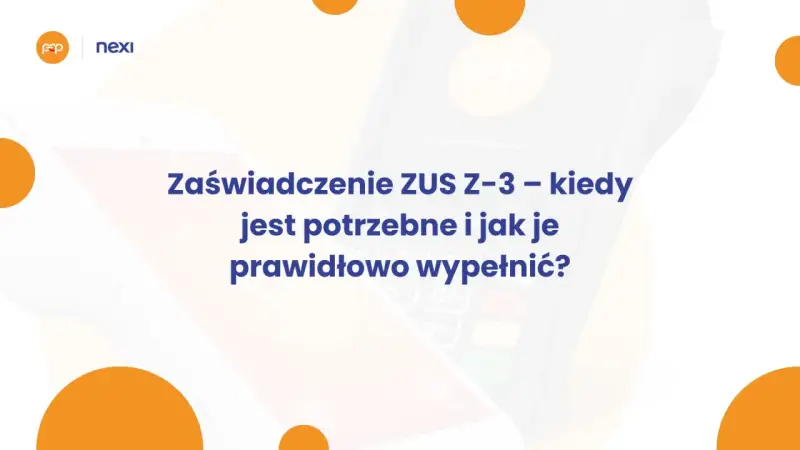 Zaświadczenie ZUS Z-3: kiedy jest potrzebne i jak je wypełnić? Grafika z logotypami EP i Nexi.