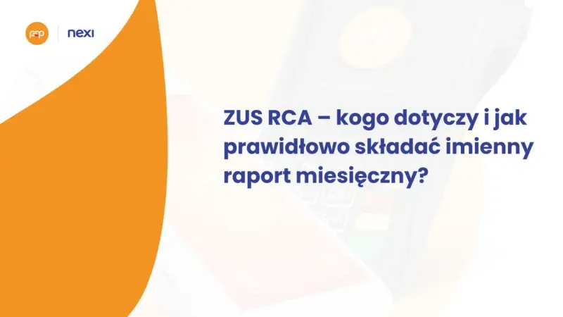 ZUS RCA – co to jest? Wyjaśnienie, kogo dotyczy i jak prawidłowo składać imienny raport miesięczny.